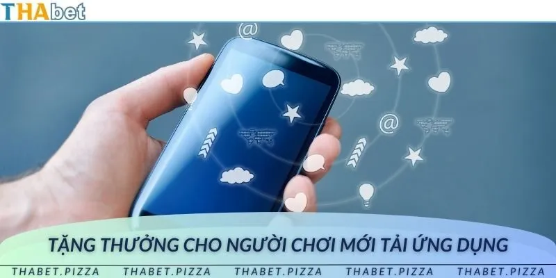 Ưu đãi đặc biệt cho người chơi khi tải ứng dụng